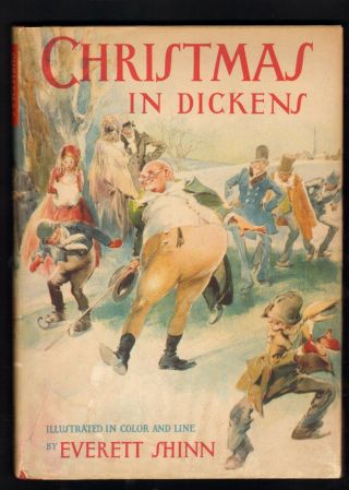 Christmas In Dickens 1st Edition,  Illustrated By Everett Shinn.  Charles Dickens,