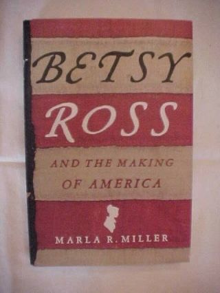 Betsy Ross And The Making Of America By Miller American Revolution Founding