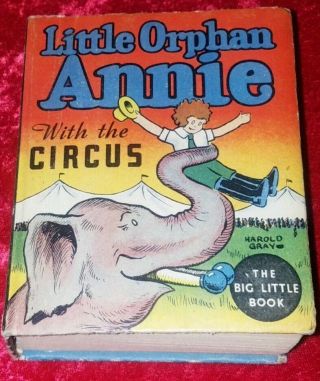 1935 The Big Little Book,  Little Orphan Annie With The Circus,  By Harold Gray