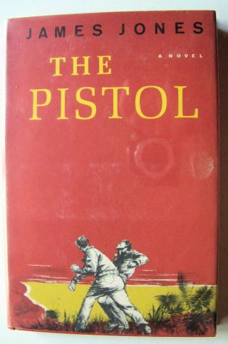 1958 1st Edition The Pistol By James Jones (" From Here To Eternity ") W/dj