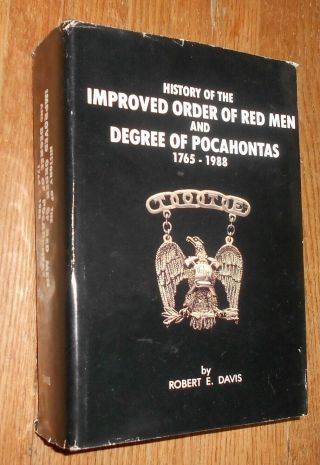 History Of The Improved Order Of Red Men And Degree Of Pocahontas: 1765 - 1988