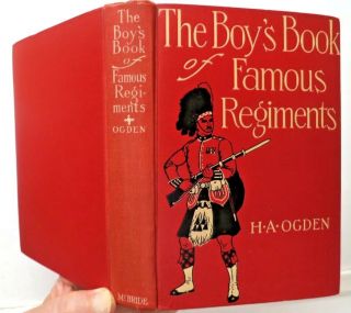 The Boy ' s Book of Famous Regiments,  H A Ogden,  1929,  Robt.  McBride 2