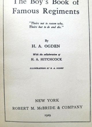 The Boy ' s Book of Famous Regiments,  H A Ogden,  1929,  Robt.  McBride 5