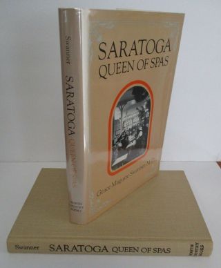 Saratoga,  Queen Of Spas By Grace Maguire Swanner,  M.  D.  1988 1st Ed In Dj