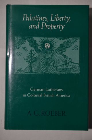 Palatines Liberty Property: German Lutherans Colonial America,  Roeber,  Hc/dj