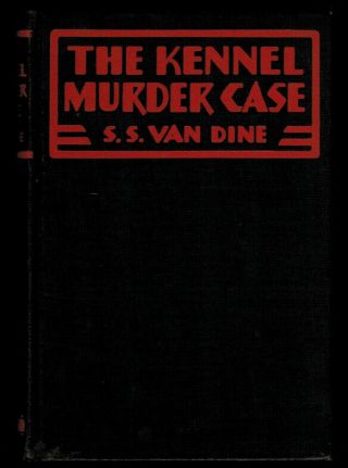 S S Van Dine / The Kennel Murder Case A Philo Vance Story First Edition 1933
