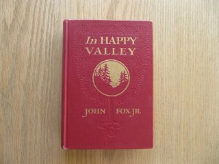 In Happy Valley,  John Fox Jr.  1917 First Edition