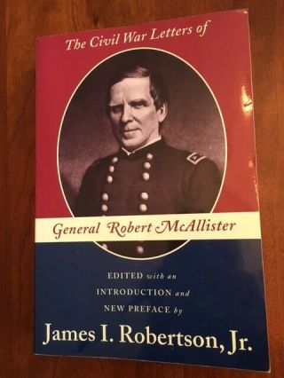Civil War Letters General Robert Mcallister,  Union Army Potomac,  11th Jersey