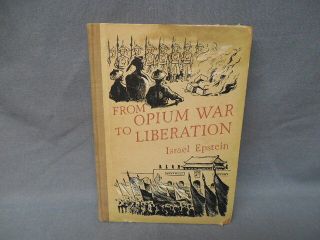 From Opium War To Liberation By Israel Epstein 1956