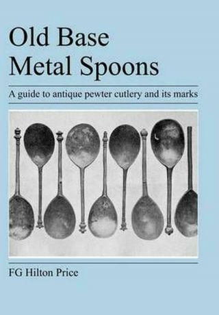 Old Base Metal Spoons By F.  G.  Hilton Price (english) Paperback Book Shippin