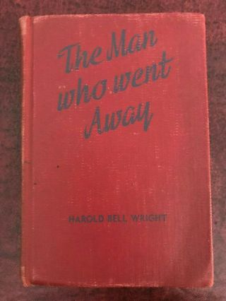 Vintage The Man Who Went Away By Wright,  Harold Bell 1942 (hc) Ex - Library