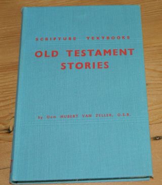 Scripture Textbooks Old Testament Stories.  Dom Hubert Van Zeller.  1950