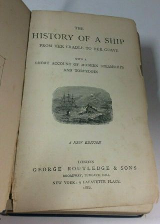The History of a Ship from Her Cradle to Her Grave,  with a Short Account of 1882 3