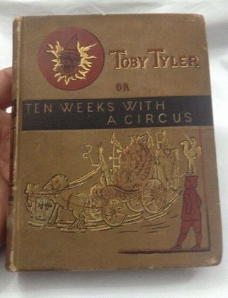 James Otis / Toby Tyler Or Ten Weeks With A Circus First Edition 1881