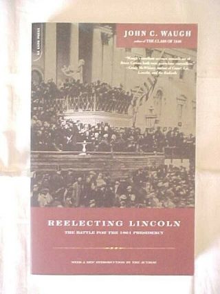 Reelecting Lincoln: The Battle For The 1864 Presidency By John C.  Waugh