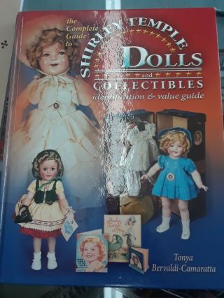 Complete Guide To Shirley Temple Dolls And Collectibles By Tonya Bervaldi - Camara