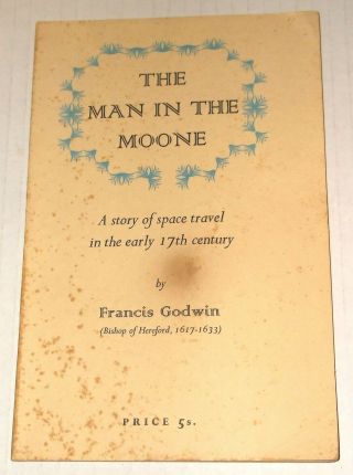 Man In The Moone Space Travel In Early 17th Century 1959 Francis Godwin Moon