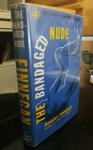 The Bandaged Nude By Robert Finnegan 1st Edition Dj (an Inner Santcum Mystery)