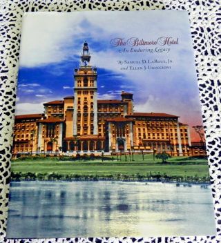 Book/ Biltmore Hotel An Enduring Legacy By Samuel Laroue Coral Gables,  Florida