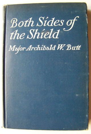1912 1st Ed.  Both Sides Of The Shield By Presidential Aide Maj.  Archibald Butt
