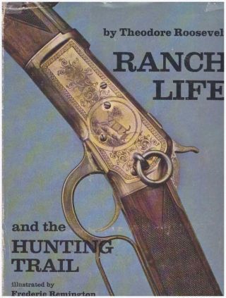 Theodore Roosevelt / Ranch Life And The Hunting Trail 1969