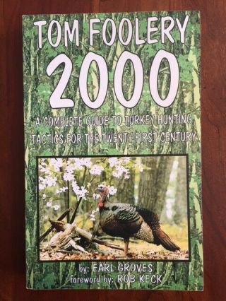 Tom Foolery 2000: A Complete Guide To Turkey Hunting Tactics For 21st Century