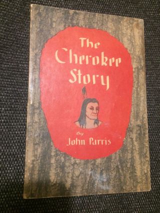 The Cherokee Story Paperback By John Parris 1950