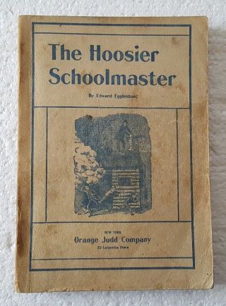 Antique 1899 The Hoosier Schoolmaster By Edward Eggleston Pb Book