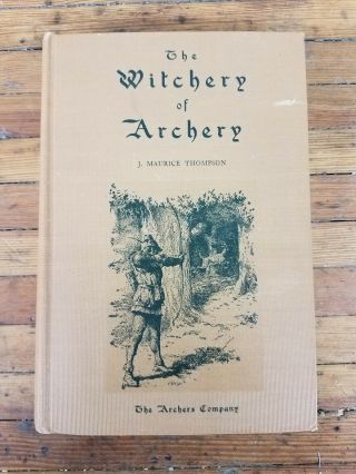 The Witchery Of Archery By J.  Maurice Thompson,  Copyright 1928 Vintage Hunting