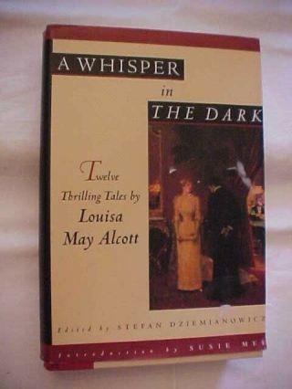 A Whisper In The Dark Twelve Thrilling Tales By Louisa May Alcott; Fiction