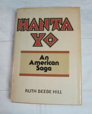 Hanta Yo An American Indian Saga Signed 1st Edition Book Ruth Beebe Hill Hb Dj