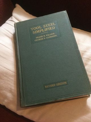Tool Steel Simplified Handbook Of Modern Practice For Man Who Makes Tools 2nd Ed