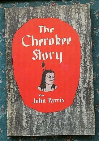 1951 The Cherokee Story By John Parris Softcover - Indian Tribal History