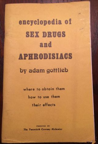 Adam Gottlieb Sex Drugs &aphrodisiacs:where To Obtain/signed Pre - Publication Ed.