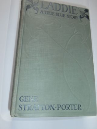 Book: " Laddie: A True Blue Story " By Gene Stratton - Porter First Edition