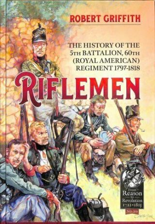 Riflemen The History Of The 5th Battalion,  60th (royal American.  9781911628460