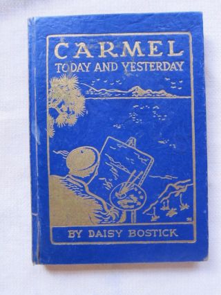 Old Book Carmel Today And Yesterday By Daisy Bostick 1945 Signed Gc