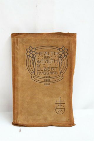 Roycroft Leather Bound Arts Crafts Book Health & Wealth By Elbert Hubbard 1908