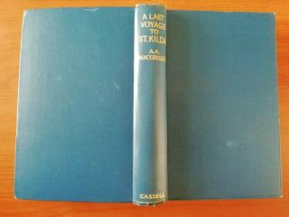 Alasdair Alpin Macgregor - A Last Voyage To St Kilda - Cassell 1931