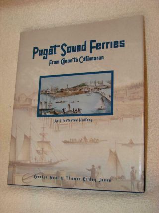 Puget Sound Ferries / From Canoe To Catamaran - Author Signed - 1st Ed - Hc Bk