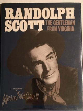 Randolph Scott: The Gentleman From Virginia,  J B Crow,  Vg Letters Inscription