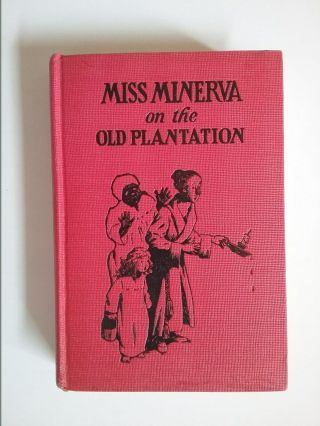 " Miss Minerva On The Old Plantation " First Edition Book Emma Speed Sampson