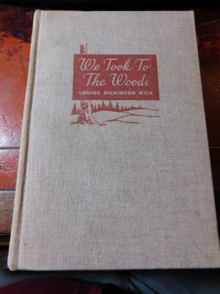 We Took To The Woods,  By Louise Dickinson Rich,  First Edition,  1942