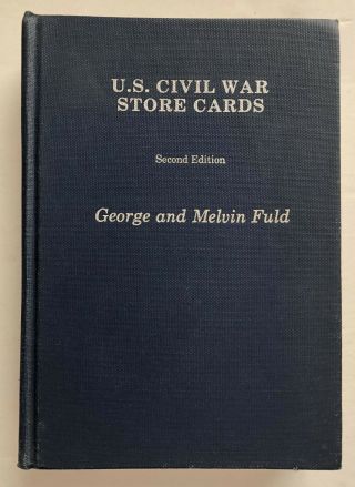 1975 2nd Ed.  U.  S.  Civil War Store Cards By George & Melvin Fuld