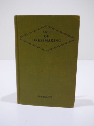 The Art Of Dressmaking Book Butterick Publishing Company 1927