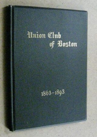 History And Brief Sketch Of The Union Club Of Boston Us 1st Ed 1893
