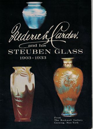 Frederick Carder And His Steuben Glass 1903 - 1933 By Rockwell