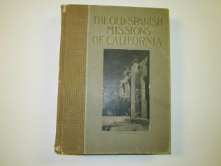 The Old Spanish Missions Of California By Paul Elder 1913 - Illustrated 1st Ed