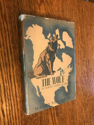 Stanley Young,  The Wolf In North American History,  First Edition In Dj,  1946