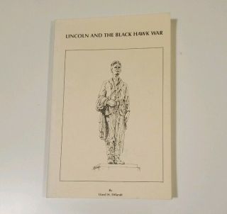 Lincoln And The Black Hawk War,  Lloyd Efflandt,  First Edition,  Signed,  1992